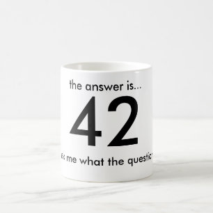 Mug 42, la réponse est…,… demandez-moi ce qui le