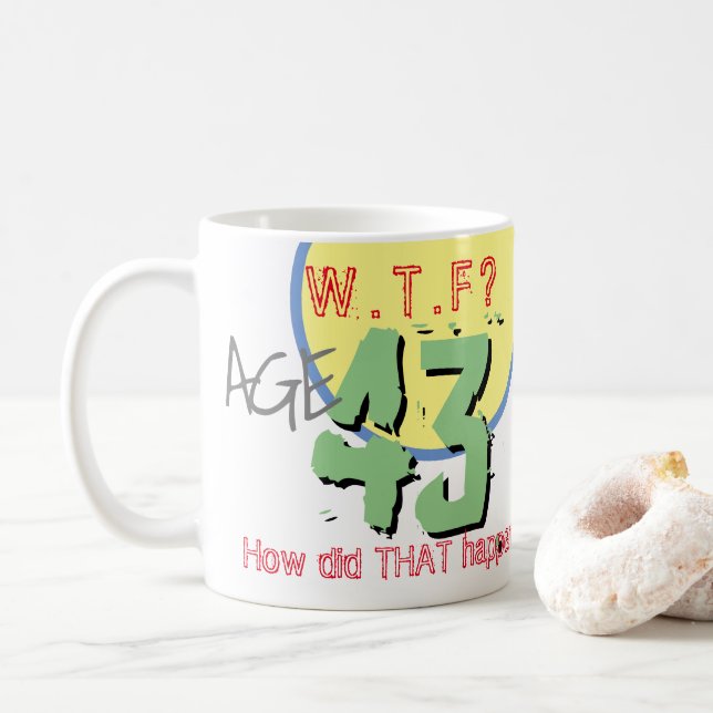Mug 43 ans. WTF ? Comment Cela S'Est-Il Passé ? Café M (Avec donut)