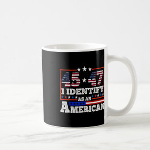 Mug 45 47 Je M'Identifie Comme Trump Américain 2024