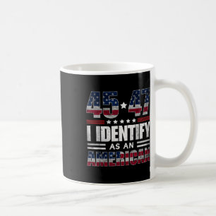Mug 45 47 Je M'Identifie Comme Un Américain 45 47 Trum