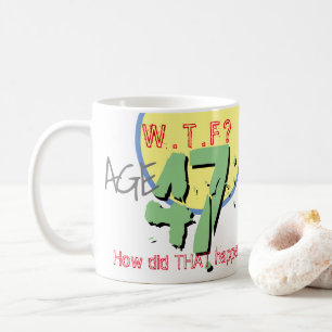 Mug 47 ans. WTF ? Comment Cela S'Est-Il Passé ? Café M