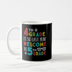 Mug 4e année est si Dernière année bienvenue au thé 5e