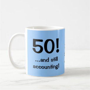 Mug 50. .and rendant compte toujours ! Anniversaire de