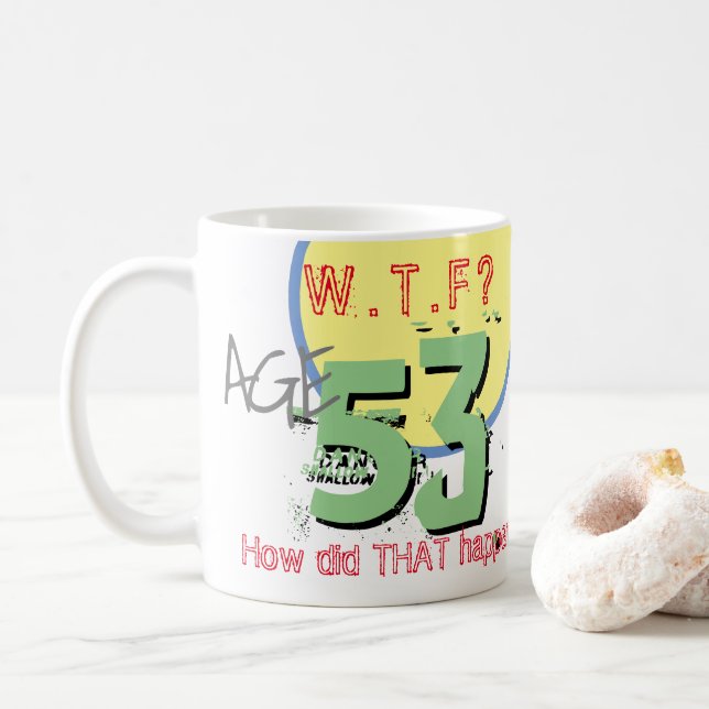 Mug 53 ans. WTF ? Comment Cela S'Est-Il Passé ? Café M (Avec donut)