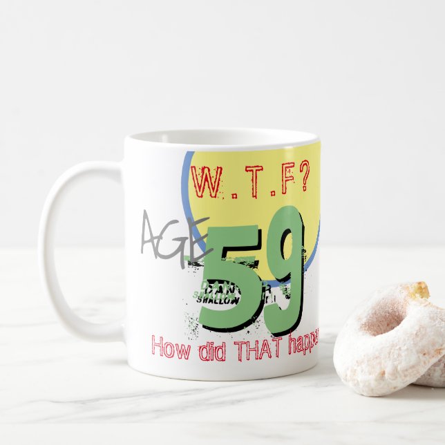 Mug 59 ans. WTF ? Comment Cela S'Est-Il Passé ? Café M (Avec donut)