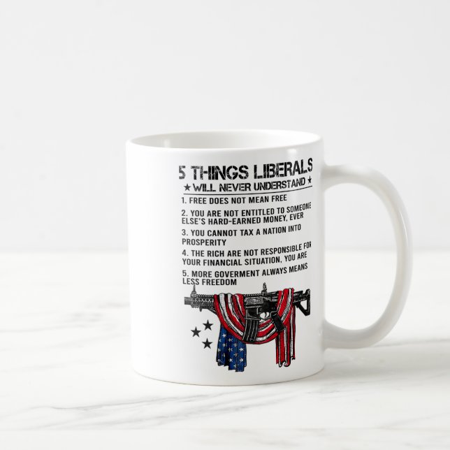 Mug 5 Choses que les libéraux ne comprendront jamais ( (Droite)