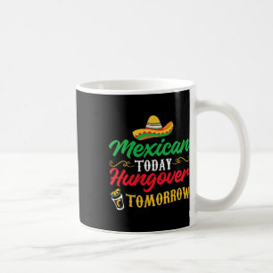 Mug 5 De Mayo Mexicaine Aujourd'hui Hungover Demain