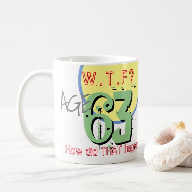 Mug 63 ans. WTF ? Comment Cela S'Est-Il Passé ? Café M (Avec donut)