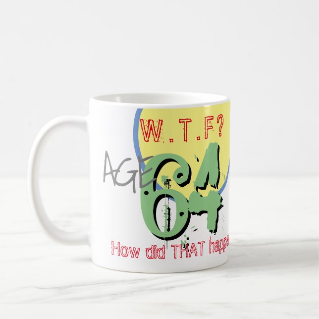 Mug 64 ans. WTF ? Comment Cela S'Est-Il Passé ? Café M (Gauche)
