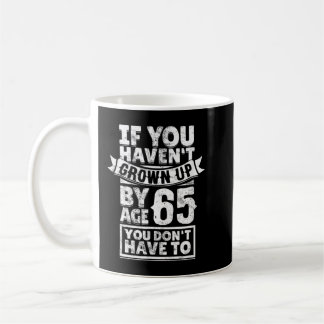 Mug 65th Birthday Saying - Hilarious Age 65 Grow Up Fu