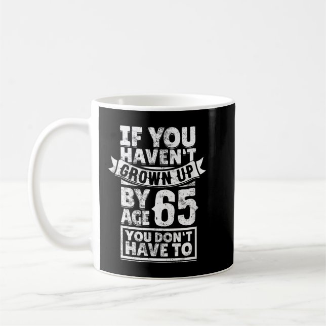 Mug 65th Birthday Saying - Hilarious Age 65 Grow Up Fu (Gauche)