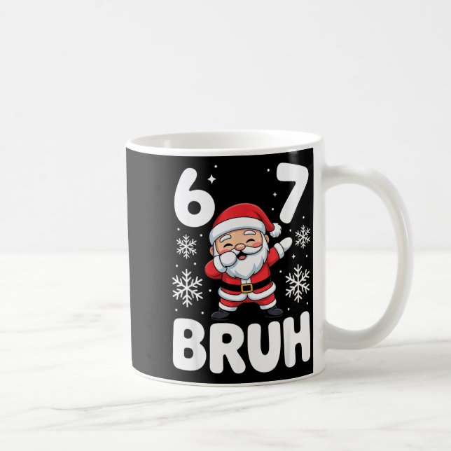 Mug 67 Christmas Bruh Funny Meme Gift Boys Girl Kids 6 (Droite)