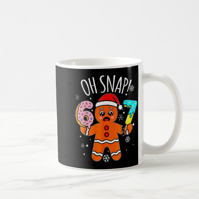 Mug 67 Christmas Oh Snap Gingerbread Man 6 7 Meme Xmas (Droite)