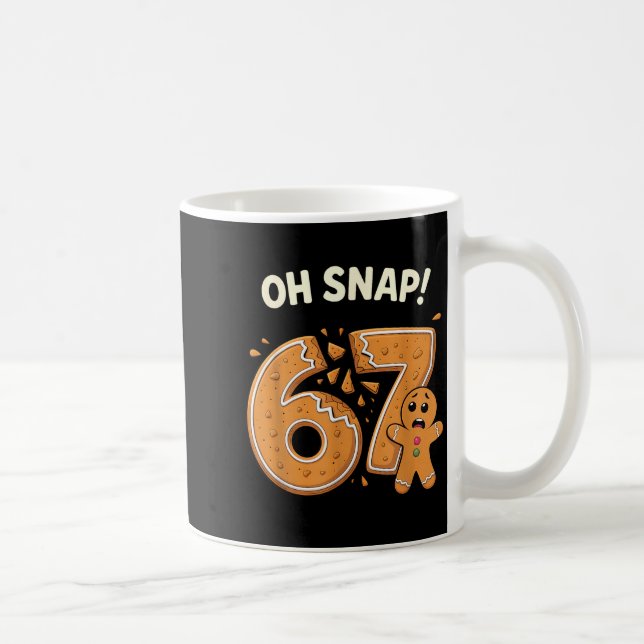 Mug 67 Christmas Oh Snap Gingerbreadman 6 7 Meme Xmas  (Droite)
