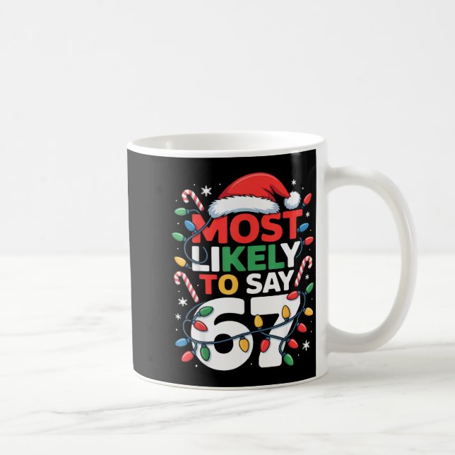 Mug 67 Meme Funny Christmas Meme Design Most Likely To (Droite)