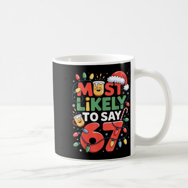 Mug 67 Meme Funny Christmas Meme Design Most Likely To (Droite)