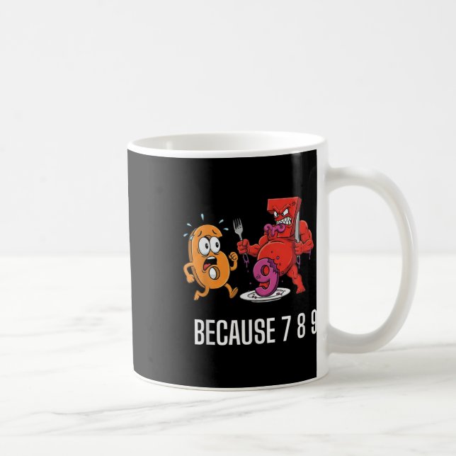 Mug 6 7 Blague de mème Parce que 7 8 9 Enfants drôles  (Droite)