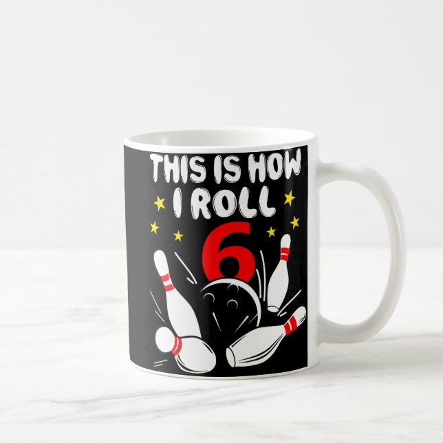 Mug 6 Year Old Bowling This Is How I Roll 6th Birthday (Droite)