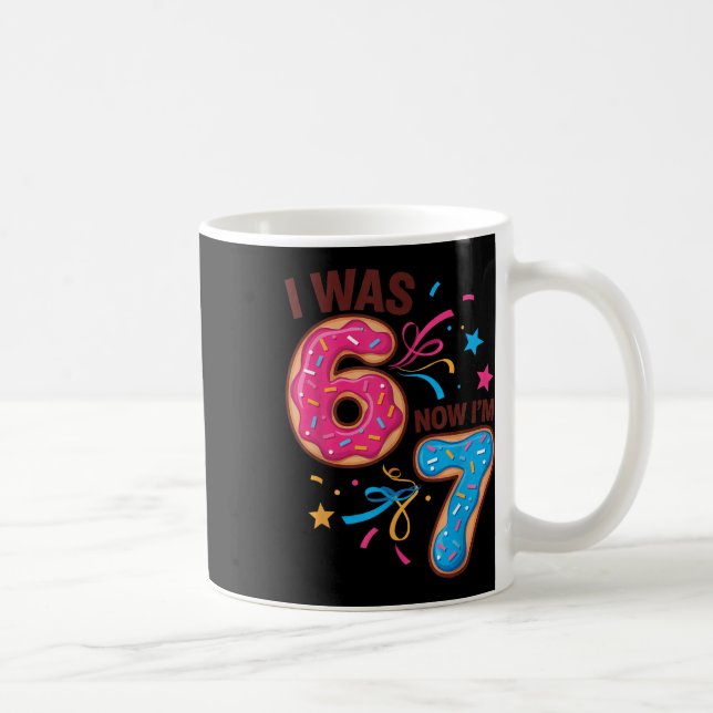 Mug 7 Year Old Birthday Was 6 Now I'm 7 67 Men Women K (Droite)