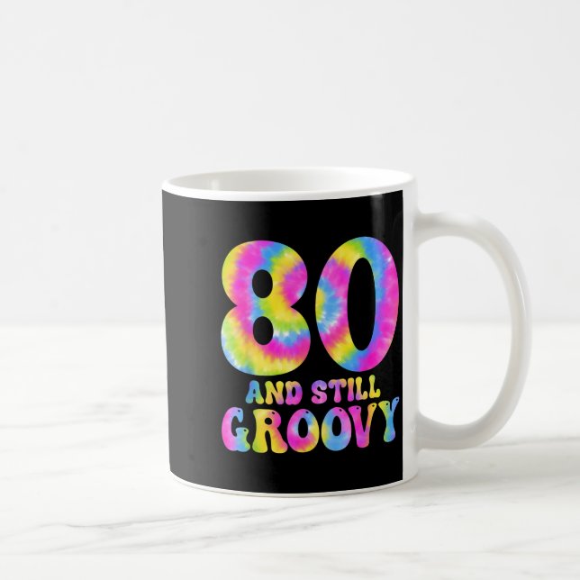Mug 80 And Still Groovy Tie Dye 80th Birthday 80 Year  (Droite)