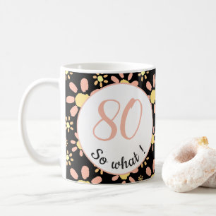 Mug 80 et alors Fleurs Drôles Floral 80e Anniversaire 