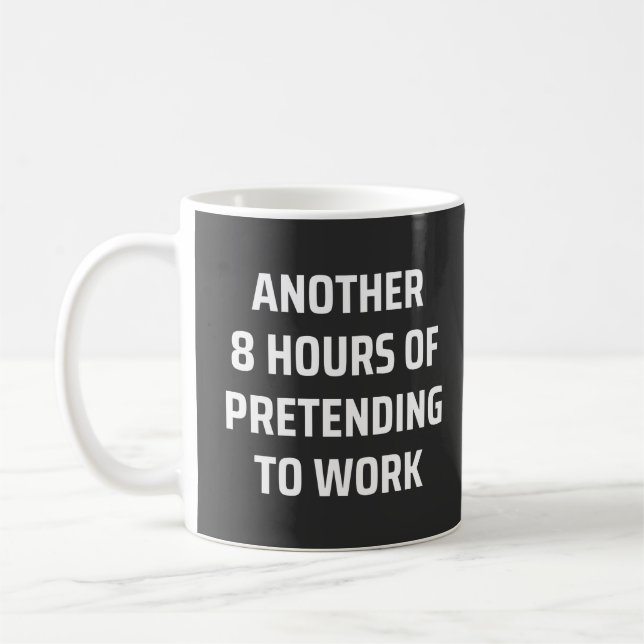 Mug 8 heures de plus pour faire semblant de travailler (Gauche)