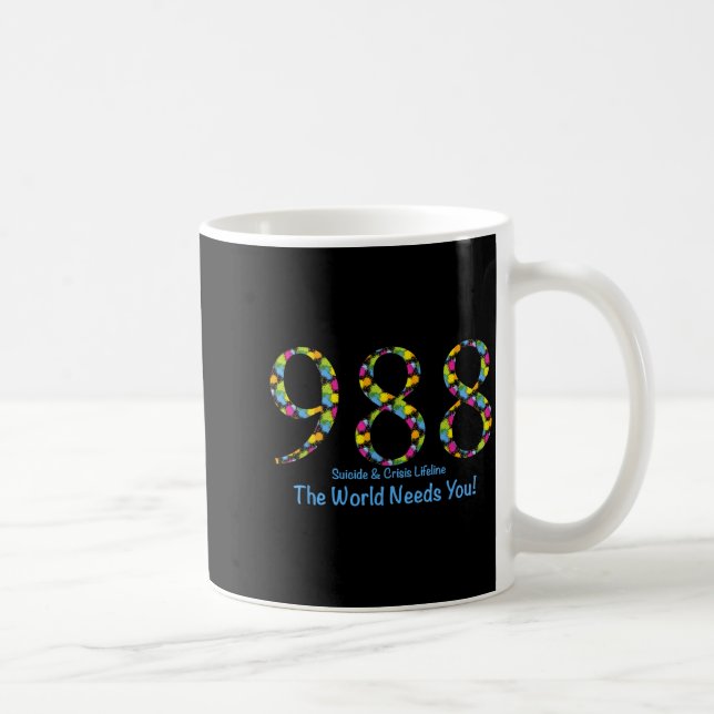 Mug 988 Suicide And Crisis Lifeline The World Needs Yo (Droite)