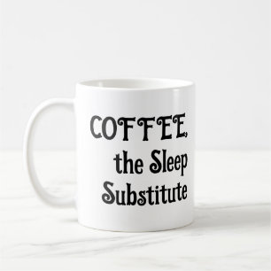 Mug à café drôle Le substitut du sommeil