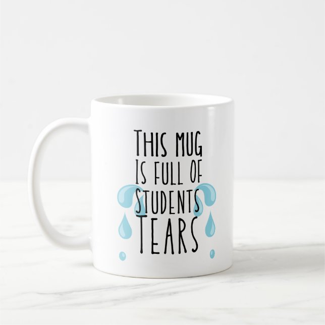 Mug à café drôle plein de larmes d'étudiants (Gauche)