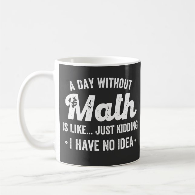 Mug a day withoumatis like just kidding i have (Gauche)