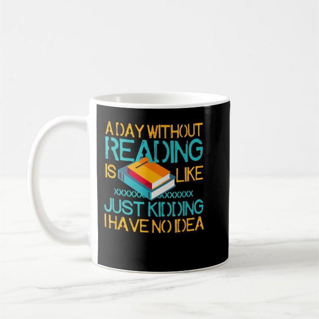 Mug A day Without Reading Is Like Bookworm Book Lovers (Gauche)