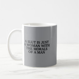 Mug A est une femme avec la morale d'un homme citation