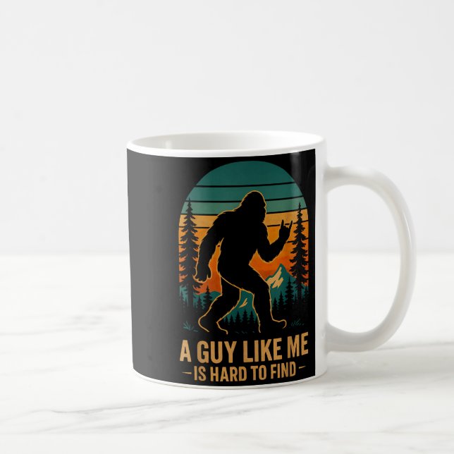 Mug A Guy Like Me Is Hard To Find Bigfoot Funny Hiking (Droite)