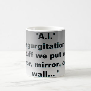 Mug "A.I." Est-ce que la régurgitation de nos affaires