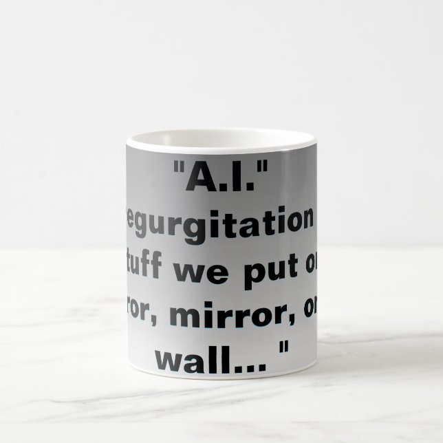 Mug "A.I." Est-ce que la régurgitation de nos affaires (Centre)