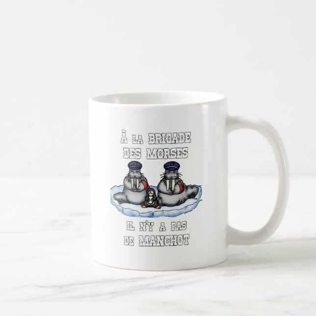 Mug À la BRIGADE DES MORSES il n'y a pas de MANCHOT (Droite)