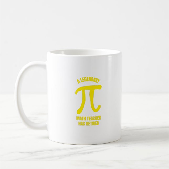 Mug A legendary math teacher has retired with pi (Gauche)