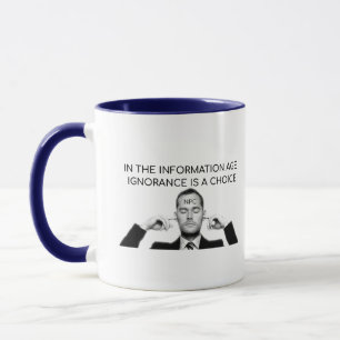 Mug À l'ère de l'information, l'ignorance est un choix