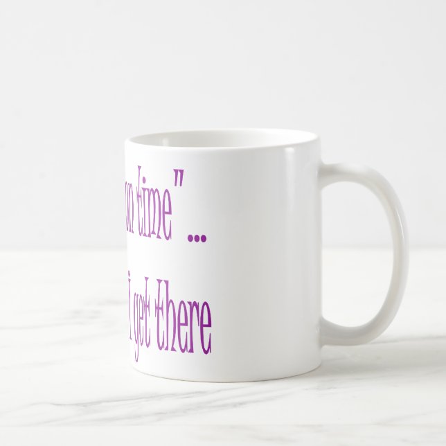 Mug À l'heure est quand j'y arrive (Droite)