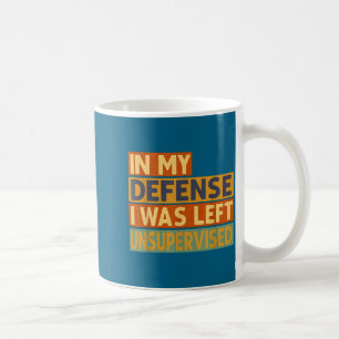 Mug À ma décharge, j'étais laissé sans surveillance