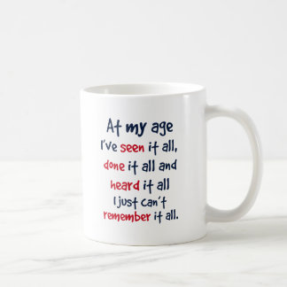 Mug à mon âge je l'ai vu tout, lui ai fait tout, et