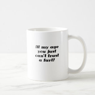 Mug À mon âge vous biseautez juste la confiance un pet