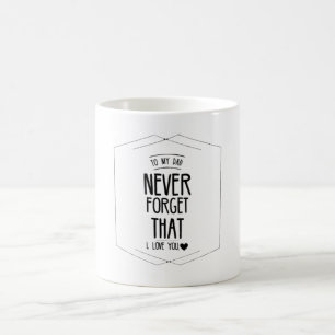 Mug À Mon Père N'A Jamais Oublié Que Je T'Aimais
