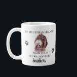 Mug À mon serviteur humain Funny Dog Labradoodle Mix<br><div class="desc">Cette conception peut être personnalisée dans la zone fournie en modifiant la photo et/ou le texte. Vous pouvez également le customiser en cliquant sur Personnaliser ce Modèle, puis en choisissant l'option cliquer pour customiser et supprimer ou modifier la couleur de l'arrière - plan, ajouter du texte, modifier la couleur ou...</div>