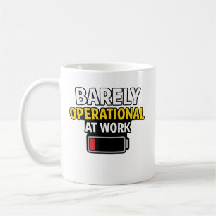 Mug À peine opérationnel au travail Humour de batterie