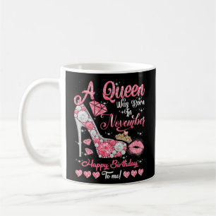 Mug A Queen Was Born In novembre Queen Birthday Girl