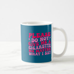 Mug A S'il vous plaît Ne Donnez Pas De Cigarette Non