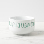 Mug À Soupe Glace Cream Bowl Funny Novelty Gag Nom cadeau Gree<br><div class="desc">Pour la personne qui aime sa crème glacée (ou autre régal),  un grand bol personnalisé,  avec typographie personnalisée en vert.</div>