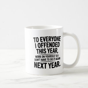 Mug À tous ceux que j'ai offensés cette année, travail