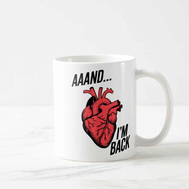 Mug Aaand Im Back Open Heart Surgery, Heart Surgery Su (Droite)